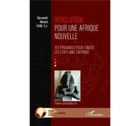 Révolution Pour Une Afrique Nouvelle , 151 Pyramides Pour Fonder Les Etats Unis D'Afrique , Poèmes Philosophiques Sane, Barwende Medard (Auteur)