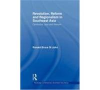 Revolution, Reform and Regionalism in Southeast Asia: Cambodia, Laos and Vietnam St John, Ronald Bruce (Auteur)