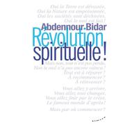 Révolution spirituelle ! - Abdennour Bidar - Almora Eds - broché - Essai