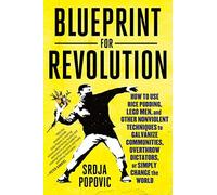 [Revolution Startup: How to Use Rice Pudding, Lego Men, and Other Nonviolent Techniques to Galvanize Communities, Overthrow Dictators, or Simply Change the World] [By: Srdja Popovic] [March, 2015]