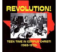 Revolution! Teen Time In Corpus Christi (1965-1970) by Various Artists (2012-02-21)