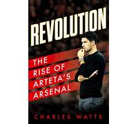 Revolution: The Rise of Arteta’s Arsenal