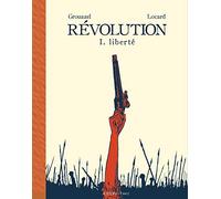 Révolution, Tome 1 : Liberté - Fauve d'Or - Prix du Meilleur Album du Festival d'Angoulême 2020