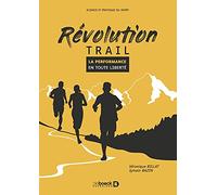 Révolution trail: La performance en toute liberté