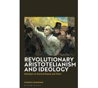 Revolutionary Aristotelianism and Ideology: Macintyre on Practical Reason and Virtue