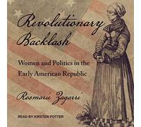 Revolutionary Backlash: Women and Politics in The Early American Republic [Import]