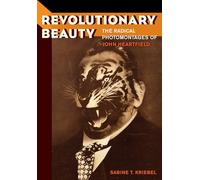 Revolutionary Beauty: The Radical Photomontages of John Heartfield