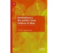 Revolutionary Bio-Politics From Fedorov To Mao