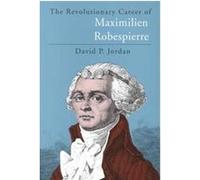 Revolutionary Career of Maximilien Robespierre David P. Jordan (Auteur)