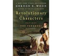 Revolutionary Characters Gordon S. Wood (Auteur)