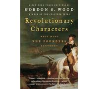 Revolutionary Characters: What Made the Founders Different