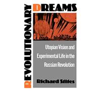 Rêves révolutionnaires – Vision utopique et vie expérimentale dans la Révolution russe