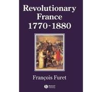 Revolutionary France, 1770-1880 Francois Furet (Auteur)