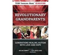 Revolutionary Grandparents: Generations Healing Autism with Love and Hope - [Version Originale] Dan Burton, Helen Conroy, Lisa Joyce Goes (Auteur)