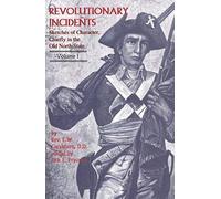 Revolutionary Incidents: Sketches Of Character, Chiefly In The Old North State
