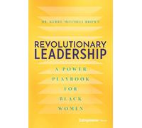 Revolutionary Leadership: A Power Playbook for Black Women