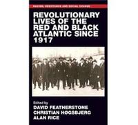 Revolutionary Lives of the Red and Black Atlantic Since 1917 Revolutionary Lives of the Red and Black Atlantic Since 1917 (Auteur)