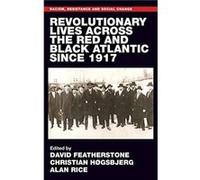 Revolutionary Lives of the Red and Black Atlantic Since 1917 Revolutionary Lives of the Red and Black Atlantic Since 1917 (Auteur)