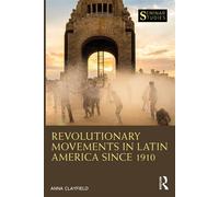Revolutionary Movements in Latin America since 1910 - Anna Clayfield - Routledge - ebook (ePub) - Livre