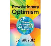 Revolutionary Optimism: 7-Steps to Living As a Love-Centered Activist