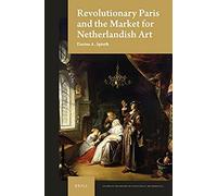 Revolutionary Paris And The Market For Netherlandish Art