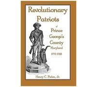 Revolutionary Patriots Of Prince George's County, Maryland, 1775-1783
