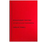 Revolutionary Routines : The Habits Of Social Transformation