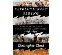 Printemps révolutionnaire – L'Europe en flammes et la lutte pour un nouveau monde, 1848-1849