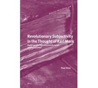 Revolutionary Subjectivity In The Thought Of Karl Marx