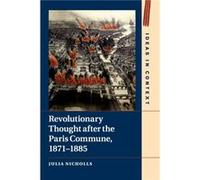 Revolutionary Thought after the Paris Commune 18711885 by Julia Kings College London Nicholls Julia Kings College London Nicholls (Auteur)