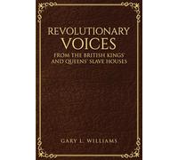 Revolutionary Voices: From the British Kings’ and Queens’ Slave Houses