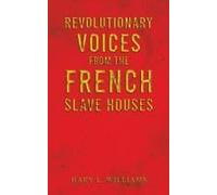 Revolutionary Voices From The French Slave Houses