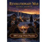 Revolutionary War Word Search: 100 Large Print Puzzles Featuring the Battles, Heroes, and Events That Forged a Nation