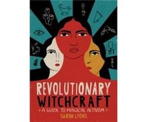 Revolutionary Witchcraft by Sarah Lyons Sarah Lyons (Auteur)