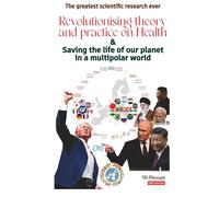 Revolutionising theory and practice on Health & Saving the life of our planet in a multipolar world