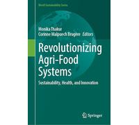 Revolutionizing Agri-food Systems: Sustainability, Health, and Innovation