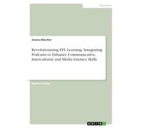 Revolutionizing EFL Learning. Integrating Podcasts to Enhance Communicative, Intercultural, and Media Literacy Skills