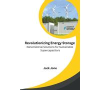 Revolutionizing Energy Storage Nanomaterial Solutions For Sustainable Supercapacitors