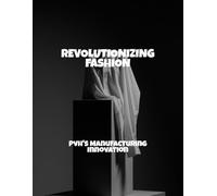Revolutionizing Fashion: Pvh'S Manufacturing Innovation