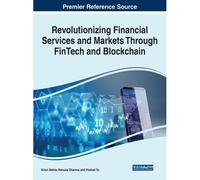 Revolutionizing Financial Services And Markets Through Fintech And Blockchain