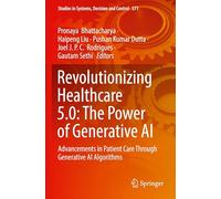 Revolutionizing Healthcare 5.0: The Power of Generative AI: Advancements in Patient Care Through Generative AI Algorithms