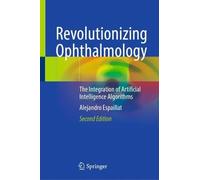 Revolutionizing Ophthalmology: The Integration of Artificial Intelligence Algorithms