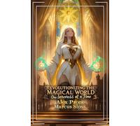 Revolutionizing the Magical World, One Sorceress at a Time 3: A Portal Progression Fantasy