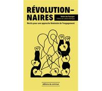 Révolutionnaires Récits pour une approche féministe de l'engagement - Atelier des passages - Du Commun Les Eds - broché - Essai