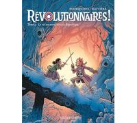 Révolutionnaires ! - Tome 3 - Le Roi Est Mort, Vive La République !
