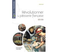 Révolutionner la pâtisserie française: 1870-1914