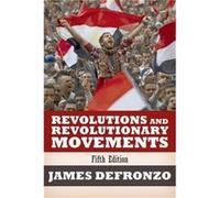 Revolutions and Revolutionary Movements by James DeFronzo James DeFronzo (Auteur)