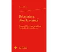 Révolutions dans le cosmos Bertrand Guest (Auteur), Véronique Gely (Collection dirigée par), Bernard Franco (Collection dirigée par), Anne-Gaëlle Weber (Collection dirigée par)