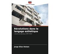 Révolutions dans le langage esthétique: L'école du Bauhaus (1919-1933)