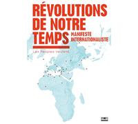 Révolutions de notre temps - Manifeste internationaliste Les Peuples Veulent (Collectif) (Auteur)